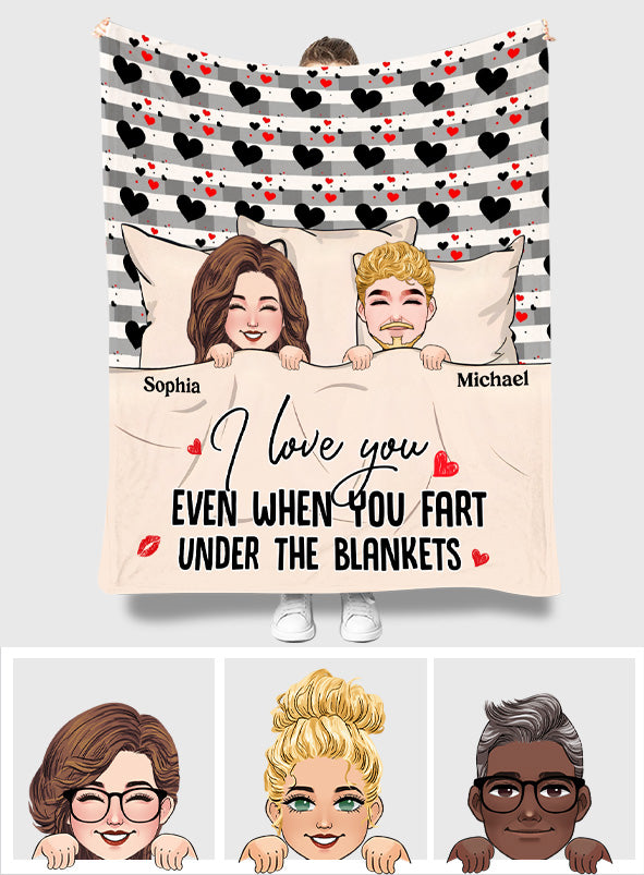 I Love You Even When You Fart Under The Blankets - Personalized Couple Blanket