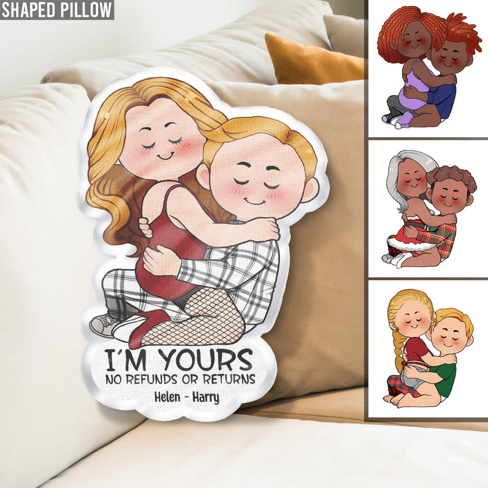 I'm Yours No Refunds Or Returns - Personalized Couple Shaped Pillow