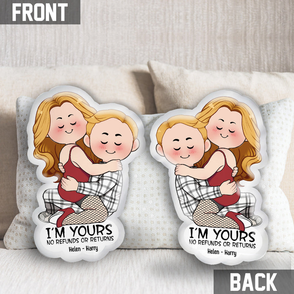 I'm Yours No Refunds Or Returns - Personalized Couple Shaped Pillow