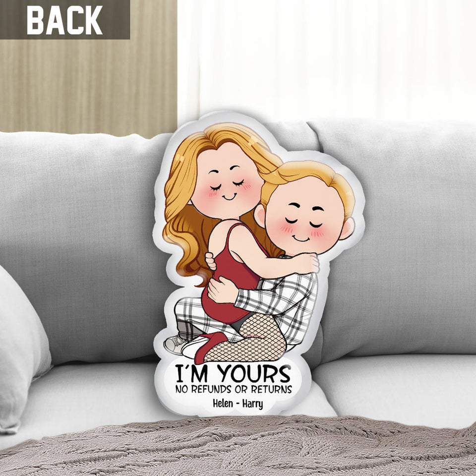 I'm Yours No Refunds Or Returns - Personalized Couple Shaped Pillow