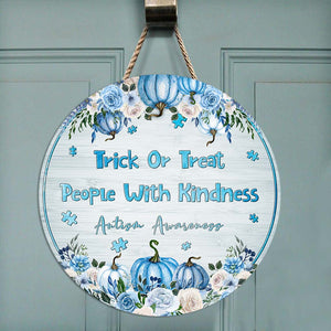 Trick Or Treat People With Kindness Blue Pumpkins - Autism Awareness Round Wood Sign