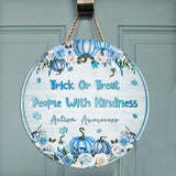 Trick Or Treat People With Kindness Blue Pumpkins - Autism Awareness Round Wood Sign