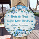 Trick Or Treat People With Kindness Blue Pumpkins - Autism Awareness Round Wood Sign