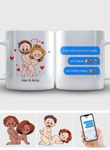 I Just Want You To Be Happy Custom Screenshot Messages - gift for boyfriend, wife, husband, girlfriend - Personalized Mug