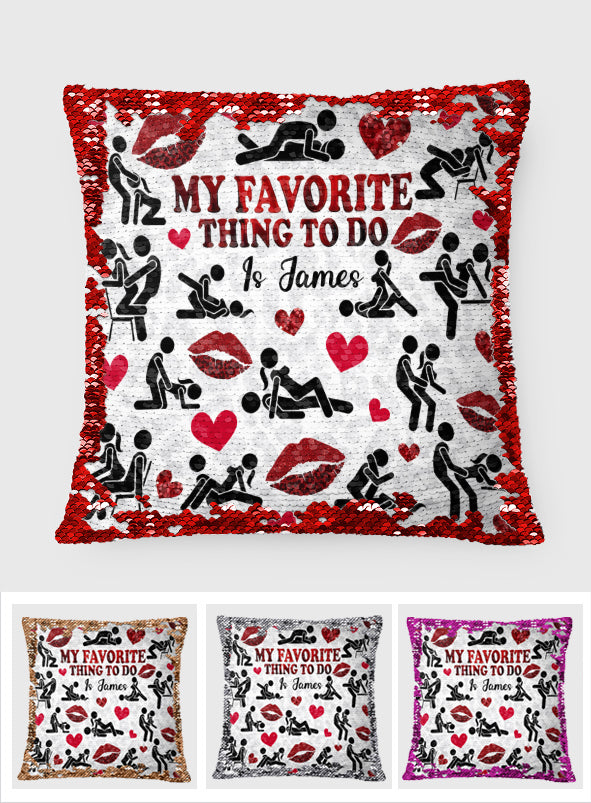 My Favorite Thing To Do Is You - Personalized Couple Sequin Pillow Cover