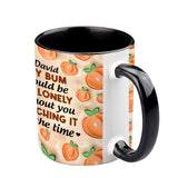 My Bum Would Be So Lonely - Personalized Couple Accent Mug