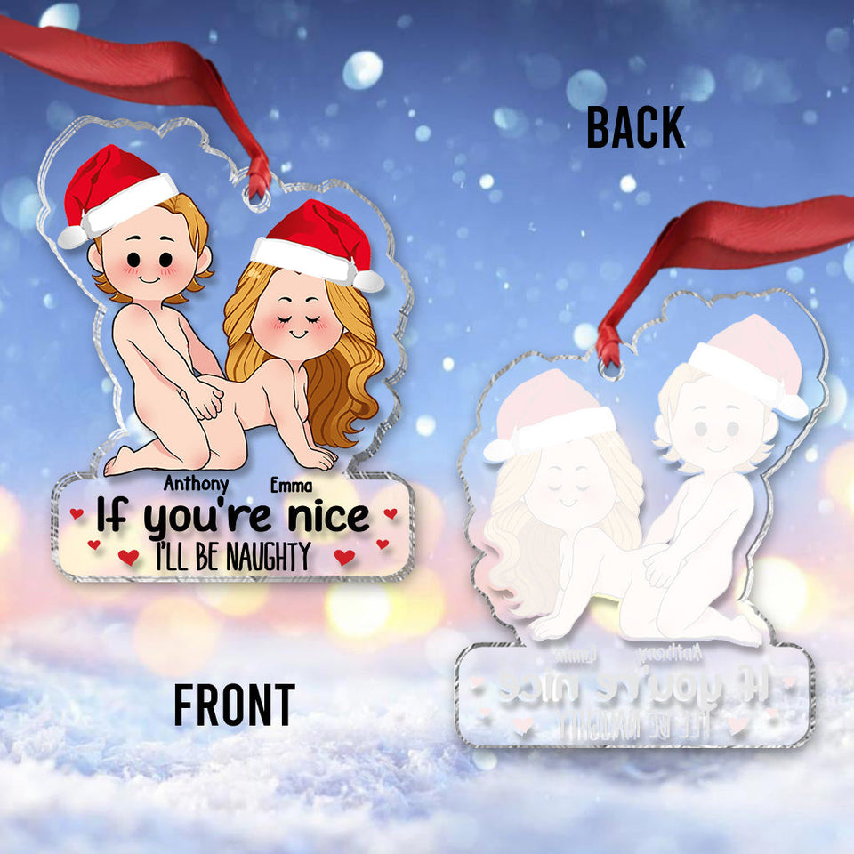 If You're Nice I'll Be Naughty - Personalized Couple Transparent Ornament