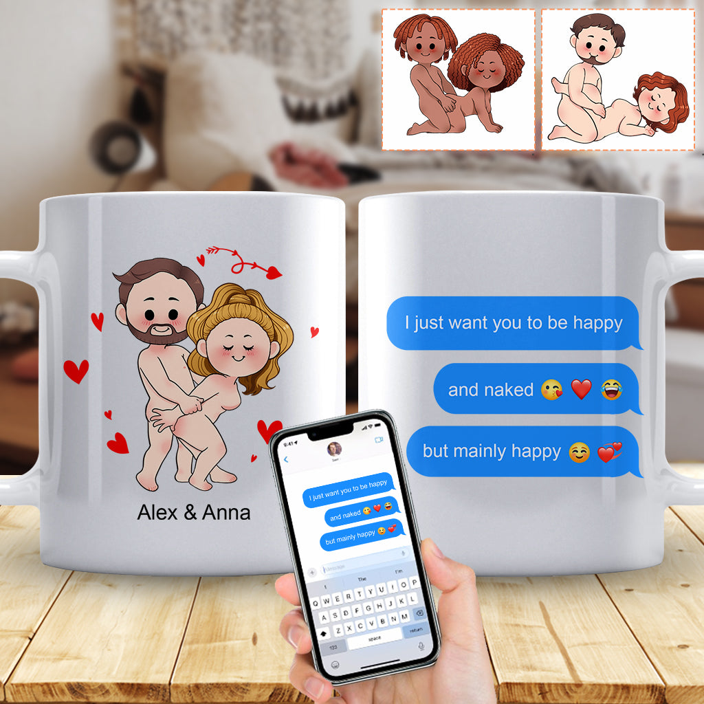 I Just Want You To Be Happy Custom Screenshot Messages - gift for boyfriend, wife, husband, girlfriend - Personalized Mug