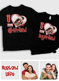 I Love My Boyfriend/Girlfriend/Husband/Wife - Personalized Couple T-shirt And Hoodie