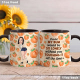 My Bum Would Be So Lonely - Personalized Couple Accent Mug