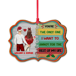 I Want To Annoy For The Rest Of My Life - Personalized Couple Ornament