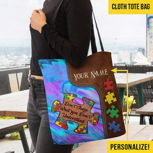 Custom Autism Awareness : Don't Judge What You Don'T Understand - Tote Bag 0921