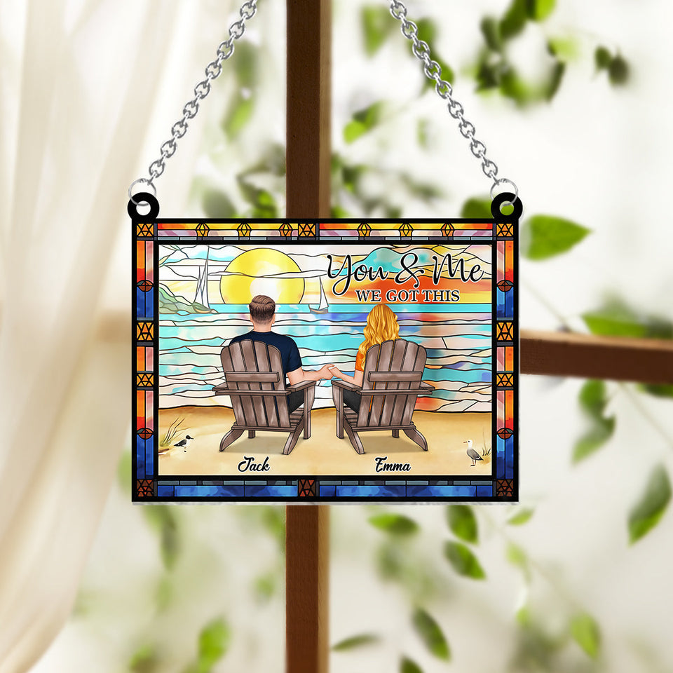 You And Me We Got This - Personalized Couple Window Hanging Suncatcher Ornament