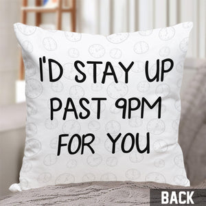 I'd Stay Up Past 9pm For You Clock - Personalized Couple Throw Pillow