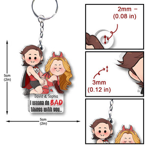 I Wanna Do Bad Things With You - Personalized Couple Transparent Keychain