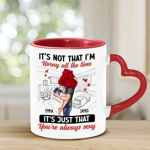 It's Not I'm Horny All The Time - Personalized Couple Heart Handle Mug