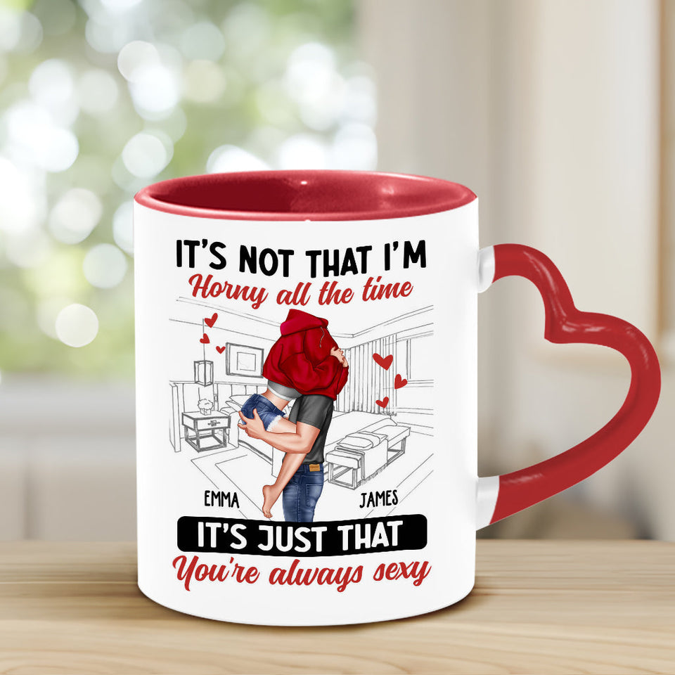 It's Not I'm Horny All The Time - Personalized Couple Heart Handle Mug