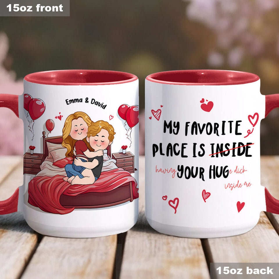 My Favorite Place Is Your Huge D Inside Of Me - Personalized Couple Accent Mug