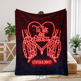 Til We Are Ghost - Personalized Couple Blanket