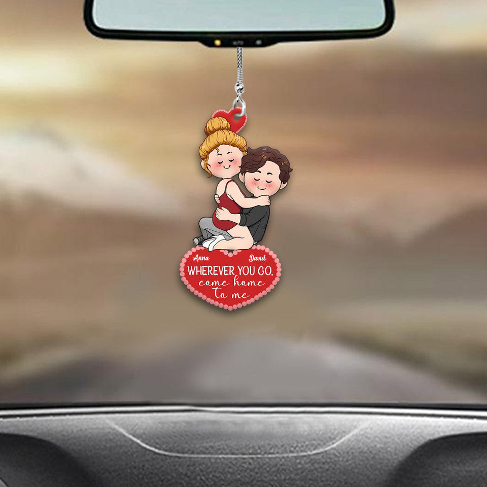 Wherever You Go Come Home To Me - Personalized Couple Car Ornament