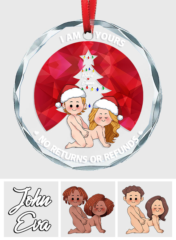 I'm Yours No Returns Or Refunds - Personalized Couple Round Shaped Glass Ornament