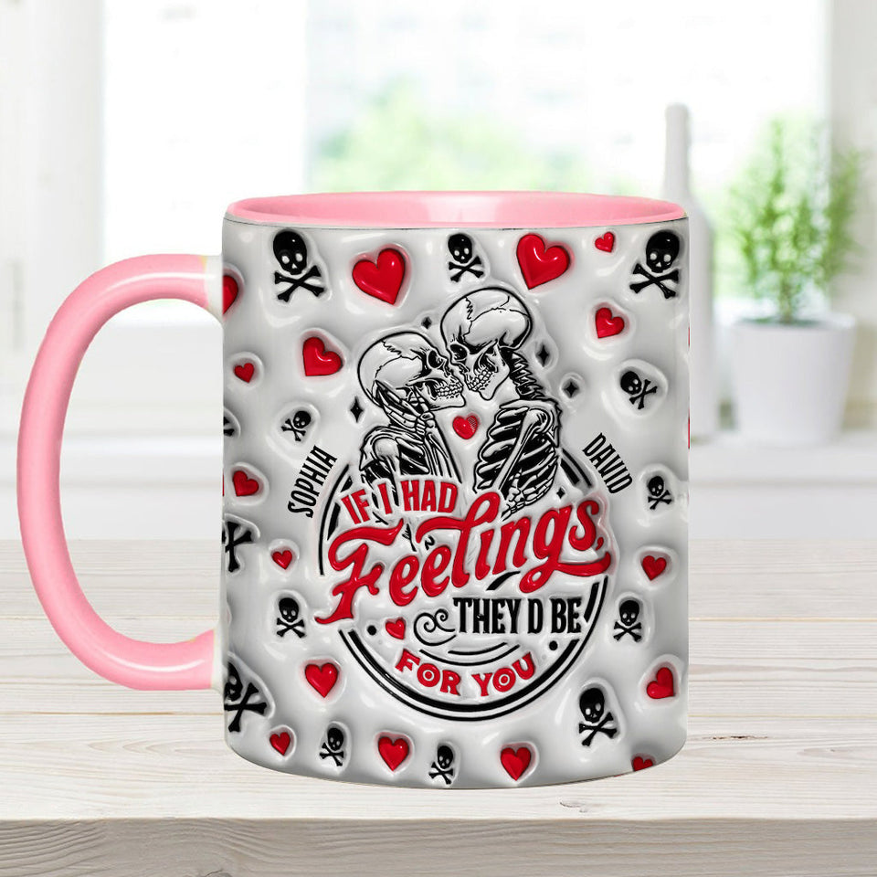 If I Had Feelings They'd Be For You - Personalized Couple Accent Mug