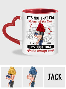 It's Not I'm Horny All The Time - Personalized Couple Heart Handle Mug