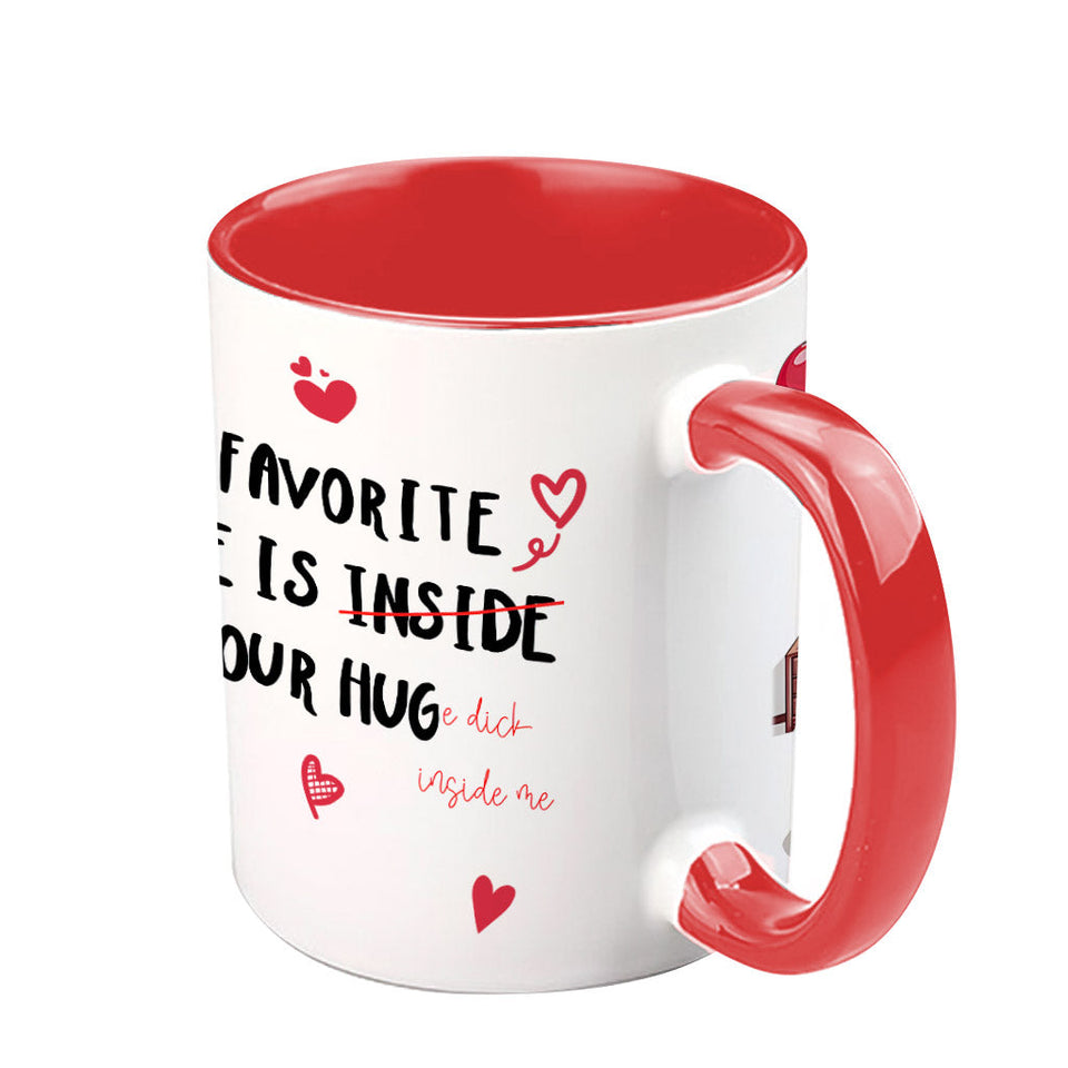 My Favorite Place Is Your Huge D Inside Of Me - Personalized Couple Accent Mug