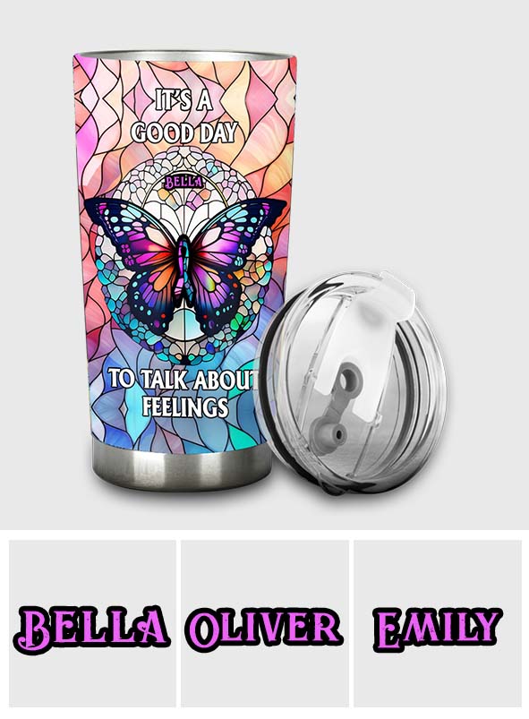 It's A Good Day To Talk About Feelings - Personalized Mental Health Awareness Tumbler