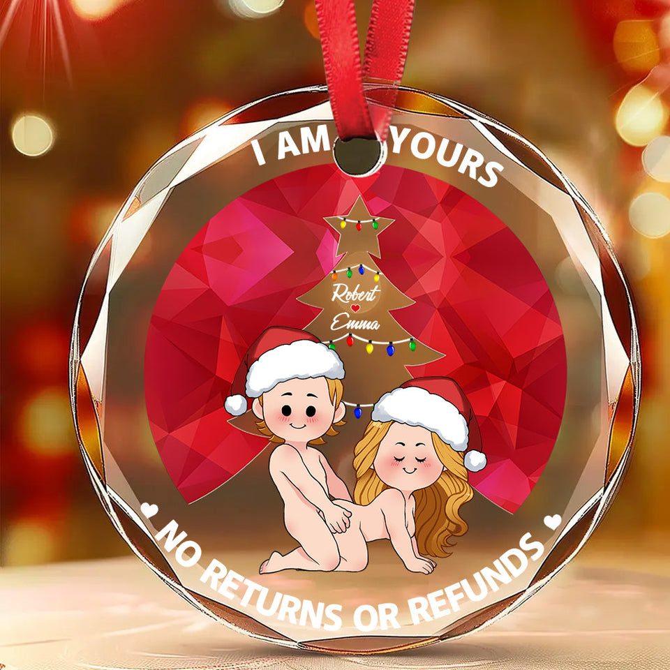 I'm Yours No Returns Or Refunds - Personalized Couple Round Shaped Glass Ornament