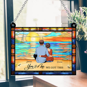 You & Me We Got This - Personalized Couple Window Hanging Suncatcher Ornament