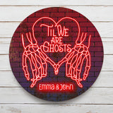 Til We Are Ghost - Personalized Couple Round Metal Sign