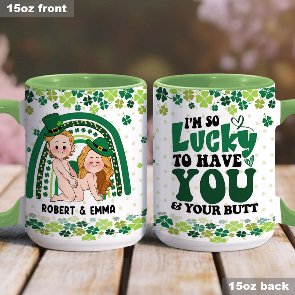 Lucky To Have You And Your Butt - Personalized Couple Accent Mug