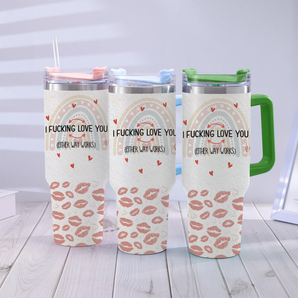 I Fucking Love You Either Way Works - Personalized Couple Tumbler With Handle